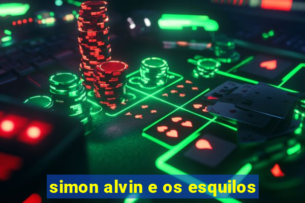 simon alvin e os esquilos